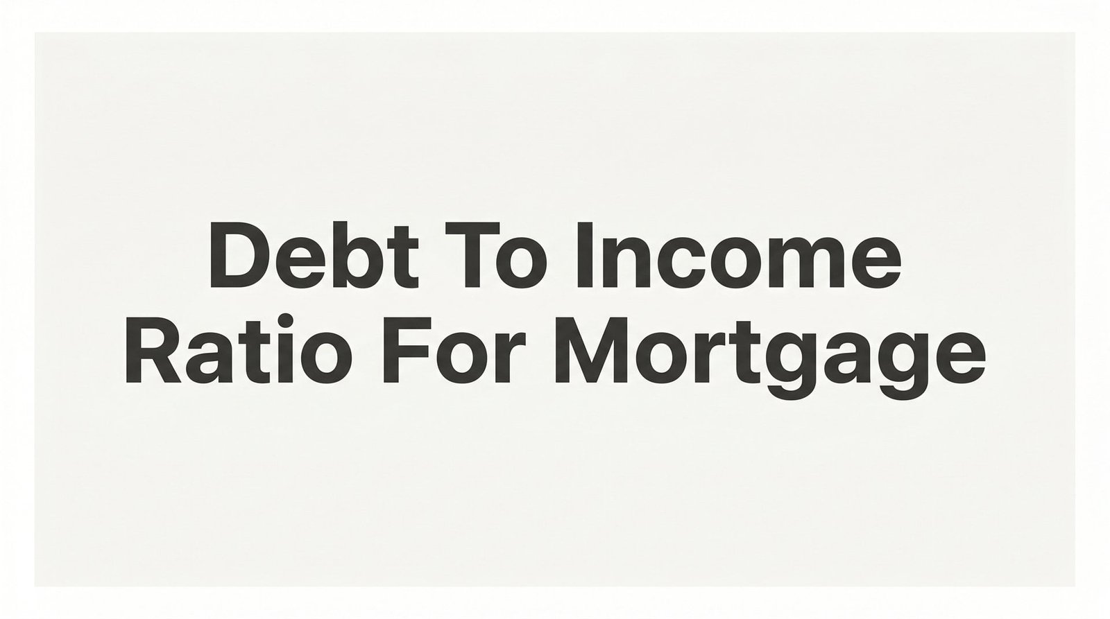 Debt to Income Ratio for Mortgage: What Virginia Borrowers Need to Know Before They Apply
