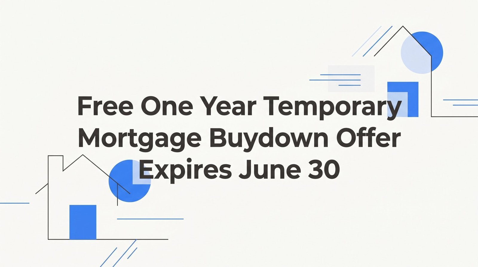 7 Smart Ways to Use a Free 1-Year Temporary Mortgage Buydown Before June 30