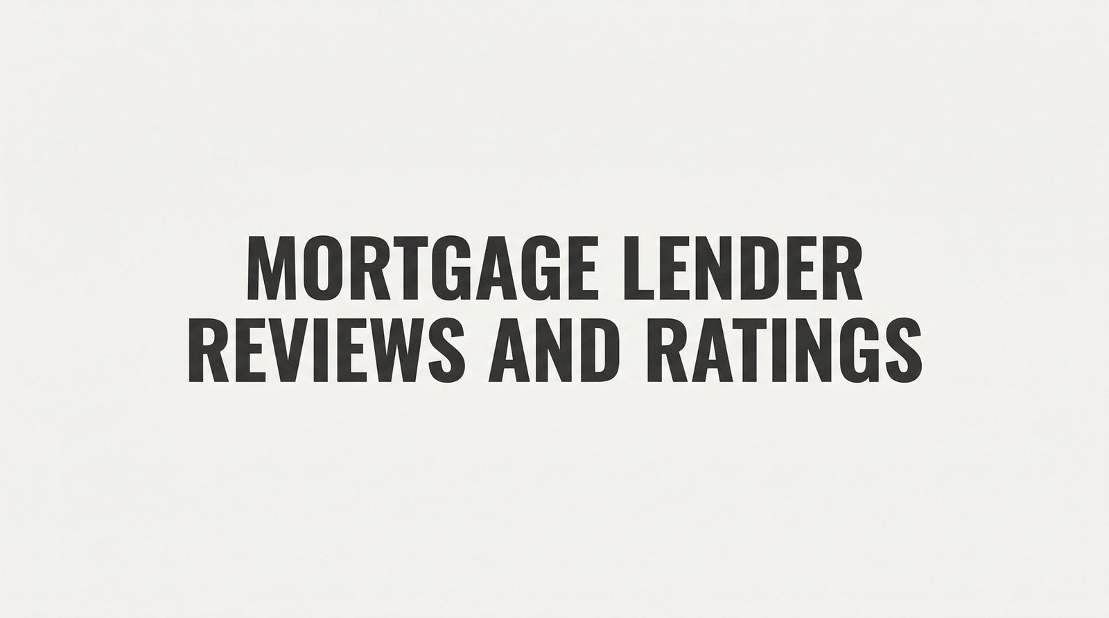 7 Proven Strategies to Read Mortgage Lender Reviews and Ratings Like an Expert