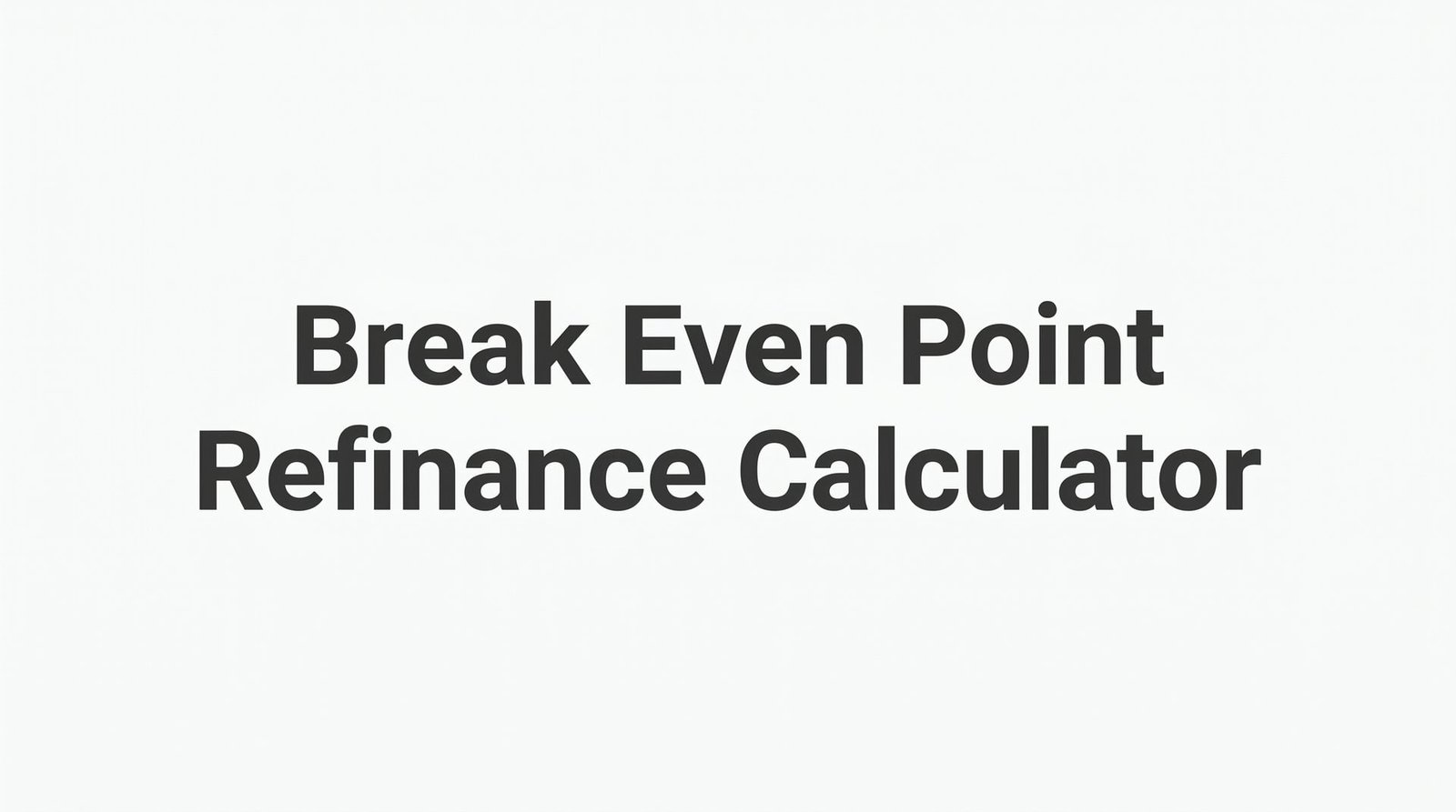 How to Use a Break-Even Point Refinance Calculator: Step-by-Step Guide for Virginia Homeowners