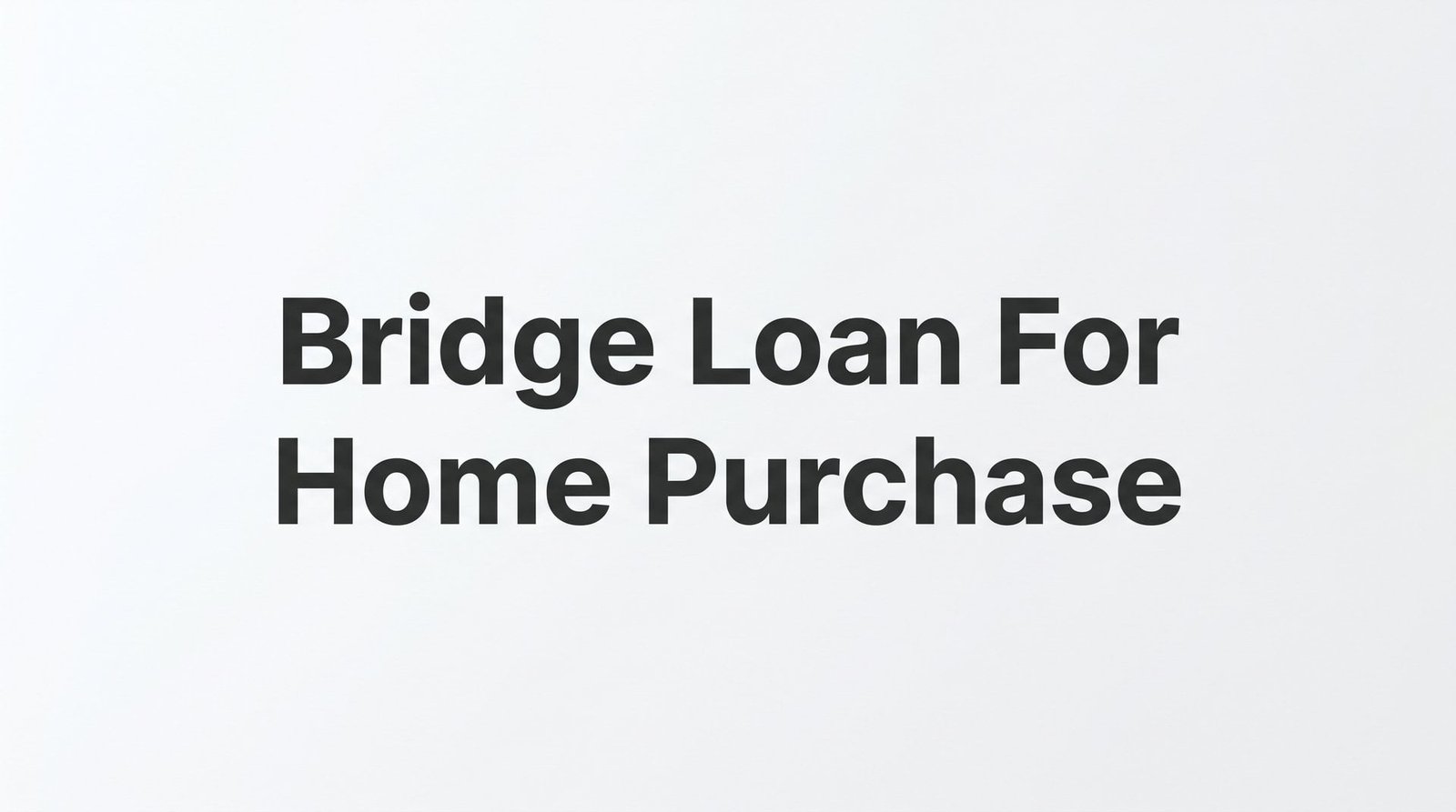 Bridge Loan for Home Purchase: How It Works, What It Costs, and When It Makes Sense in Virginia