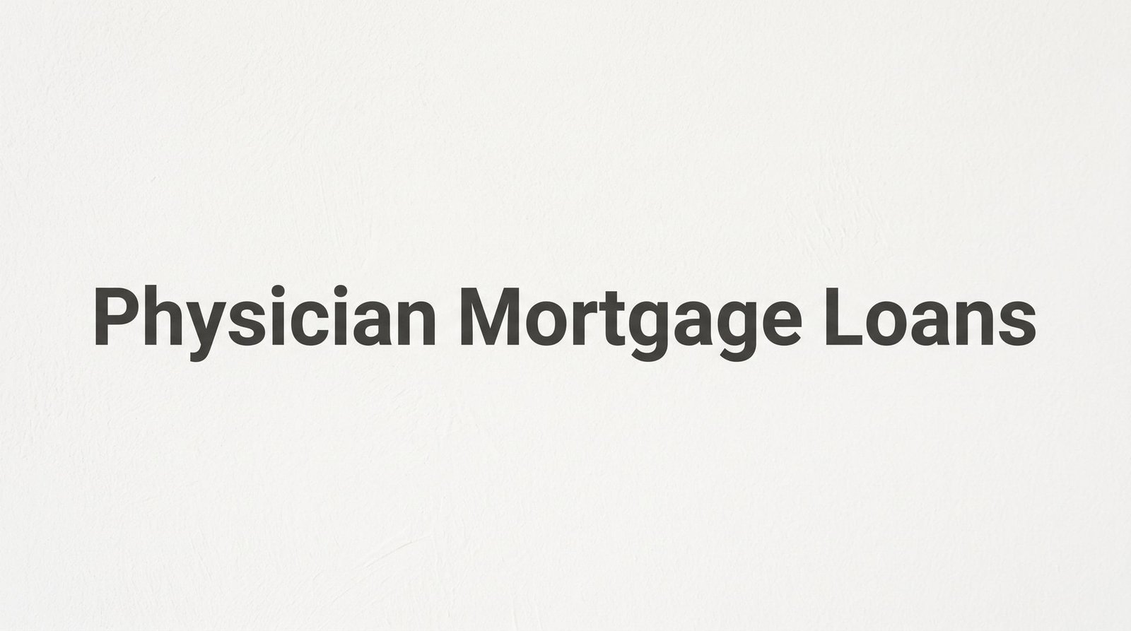 Physician Mortgage Loans in Virginia: What Doctors Need to Know Before Buying a Home