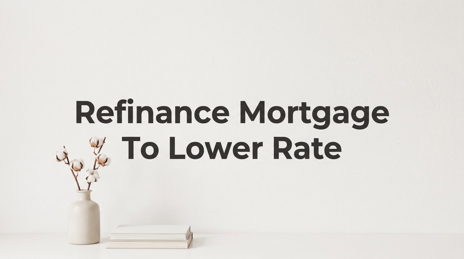 How to Refinance Your Mortgage to a Lower Rate: A Step-by-Step Guide for Virginia Homeowners